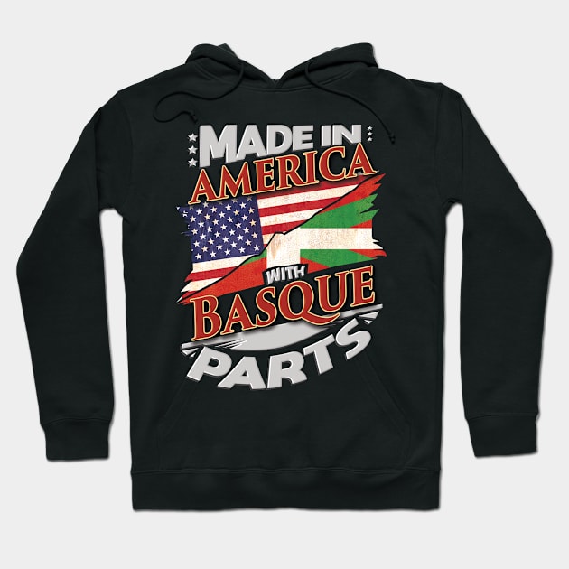 Made In America With Basque Parts - Gift for Basque From Bilbao Hoodie by Country Flags